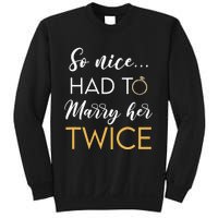 So Nice Had To Marry Her Twice Wedding Vow Renewal Ceremony Sweatshirt