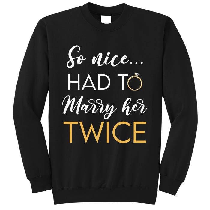 So Nice Had To Marry Her Twice Wedding Vow Renewal Ceremony Sweatshirt