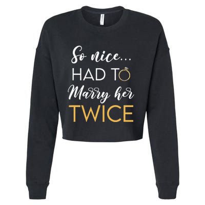 So Nice Had To Marry Her Twice Wedding Vow Renewal Ceremony Cropped Pullover Crew