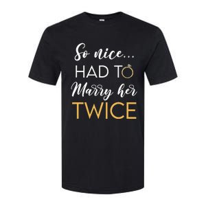 So Nice Had To Marry Her Twice Wedding Vow Renewal Ceremony Softstyle CVC T-Shirt