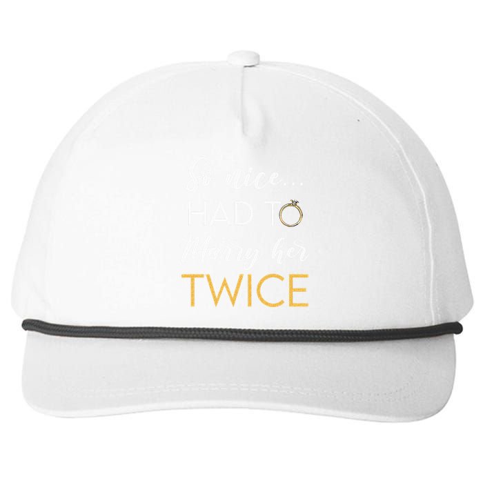 So Nice Had To Marry Her Twice Wedding Vow Renewal Ceremony Snapback Five-Panel Rope Hat