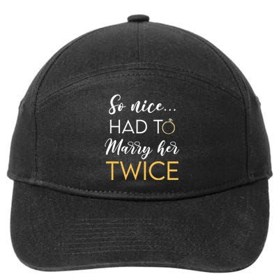 So Nice Had To Marry Her Twice Wedding Vow Renewal Ceremony 7-Panel Snapback Hat