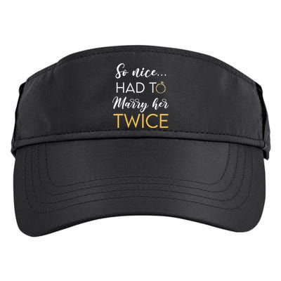 So Nice Had To Marry Her Twice Wedding Vow Renewal Ceremony Adult Drive Performance Visor