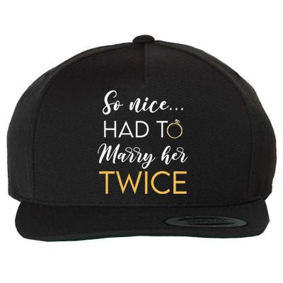 So Nice Had To Marry Her Twice Wedding Vow Renewal Ceremony Wool Snapback Cap