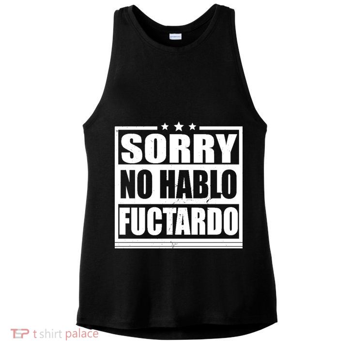 Sorry No Hablo Fuctardo Funny Ladies PosiCharge Tri-Blend Wicking Tank