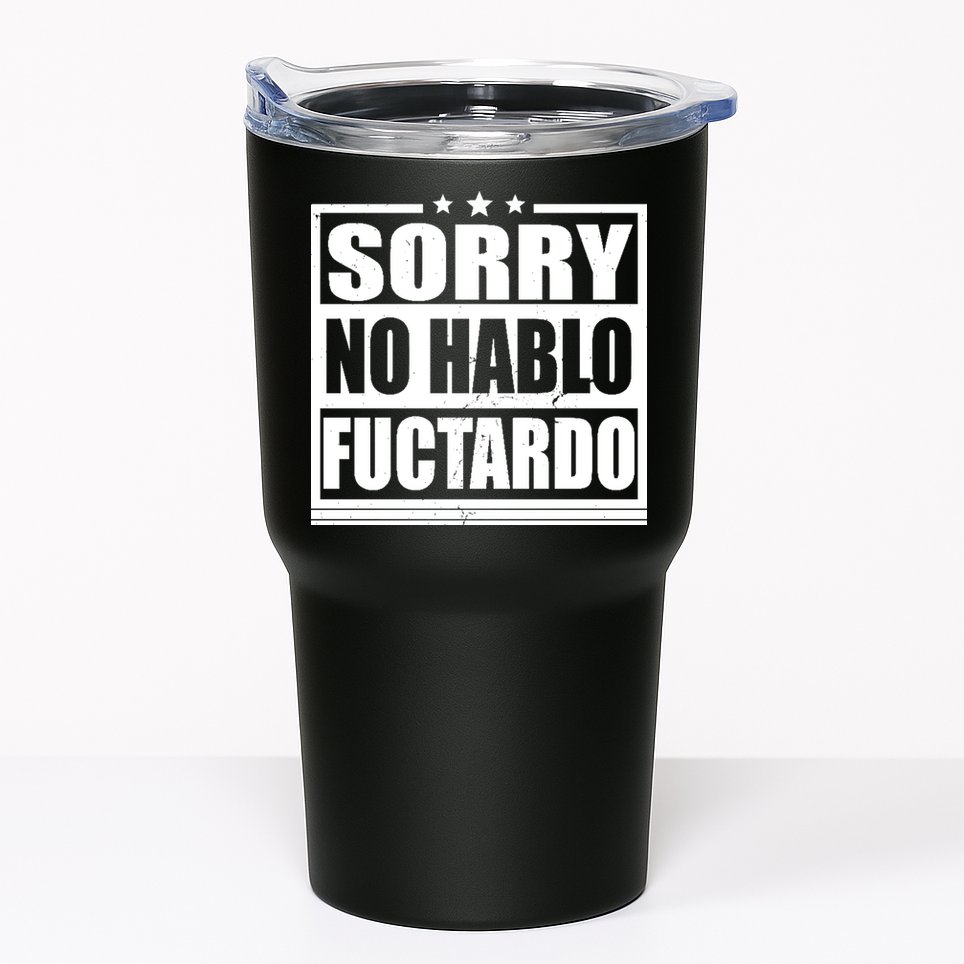 Sorry No Hablo Fuctardo Funny Tumbler