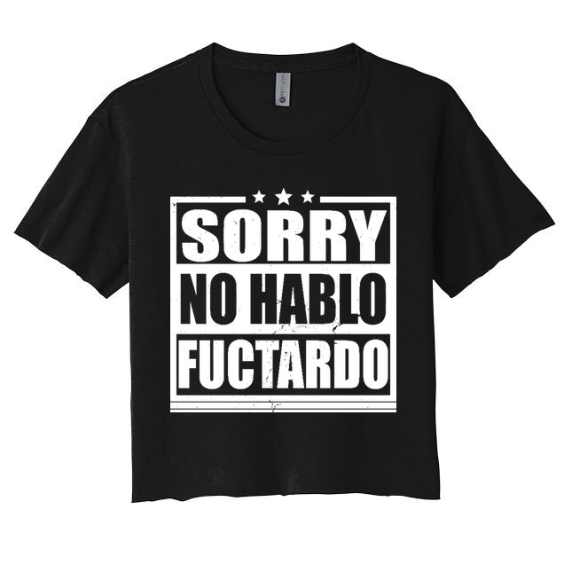 Sorry No Hablo Fuctardo Funny Crop Top