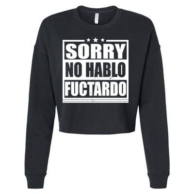 Sorry No Hablo Fuctardo Funny Cropped Pullover Crew