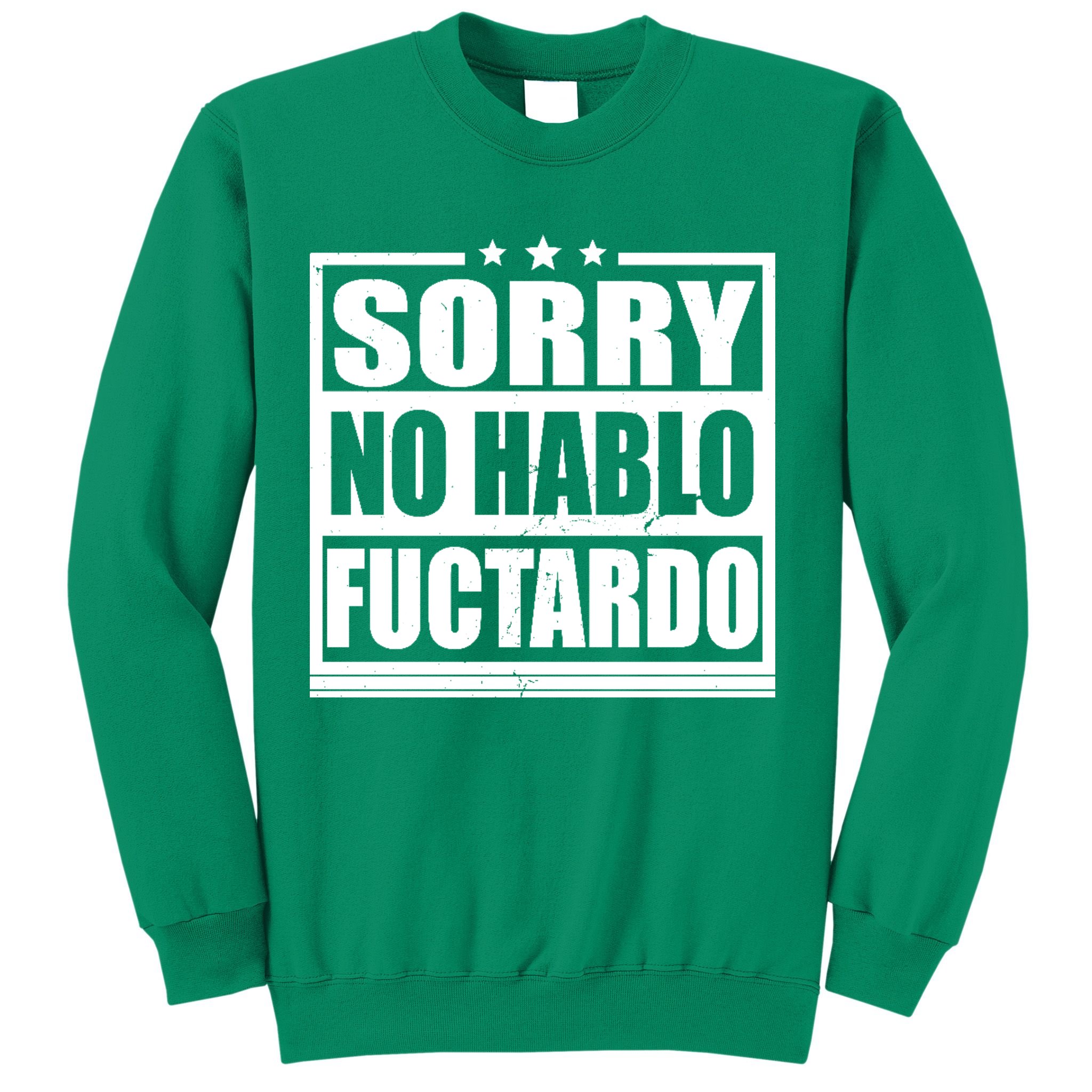 Sorry No Hablo Fuctardo Funny Sweatshirt