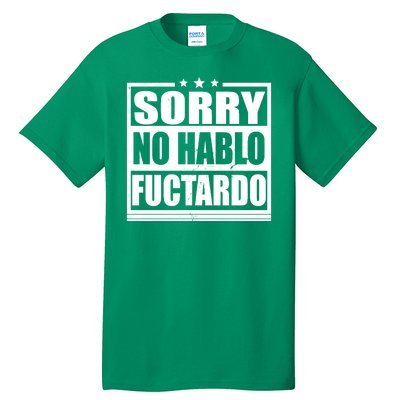 Sorry No Hablo Fuctardo Funny Tall T-Shirt