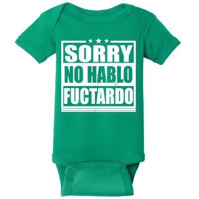 Sorry No Hablo Fuctardo Funny Baby Bodysuit