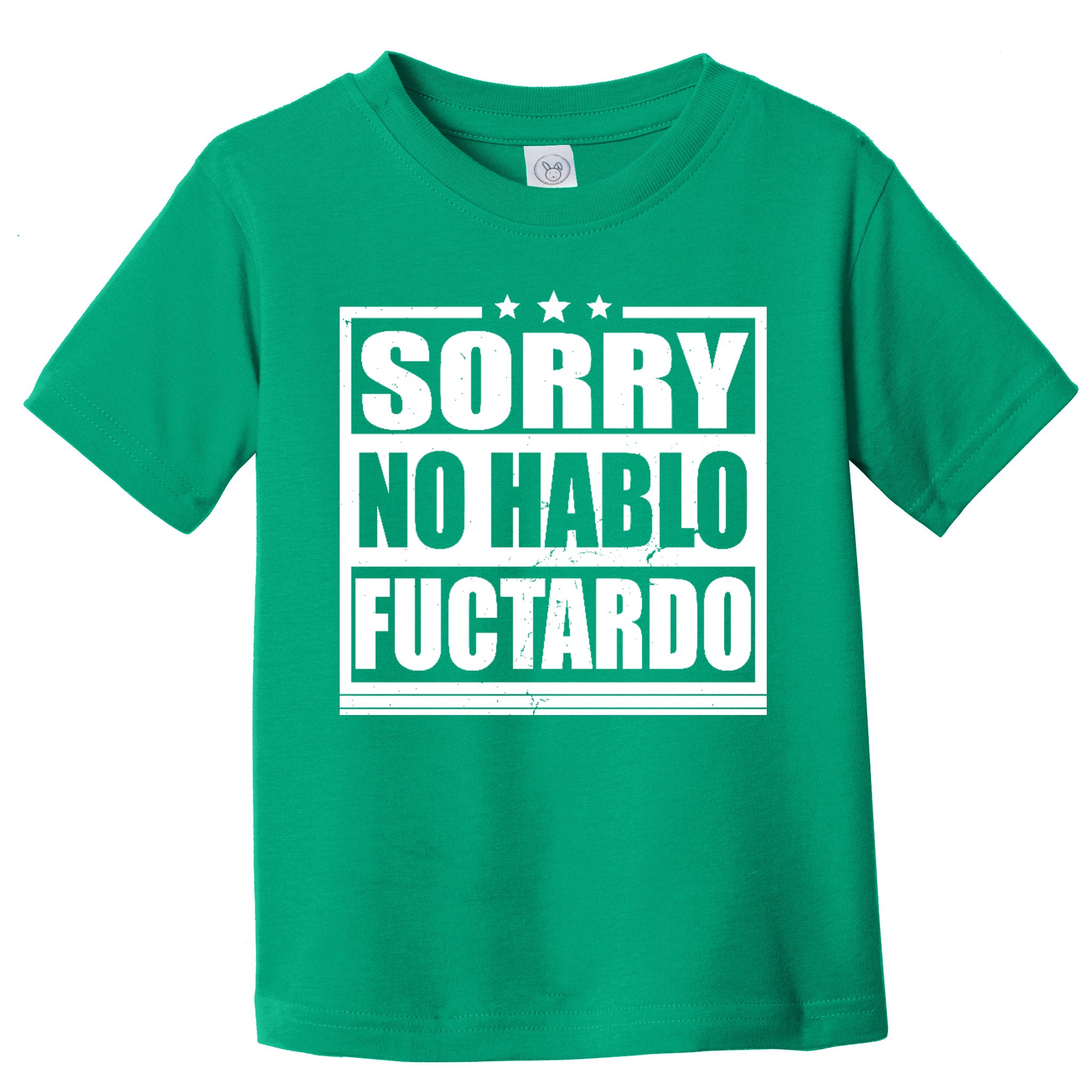 Sorry No Hablo Fuctardo Funny Toddler T-Shirt
