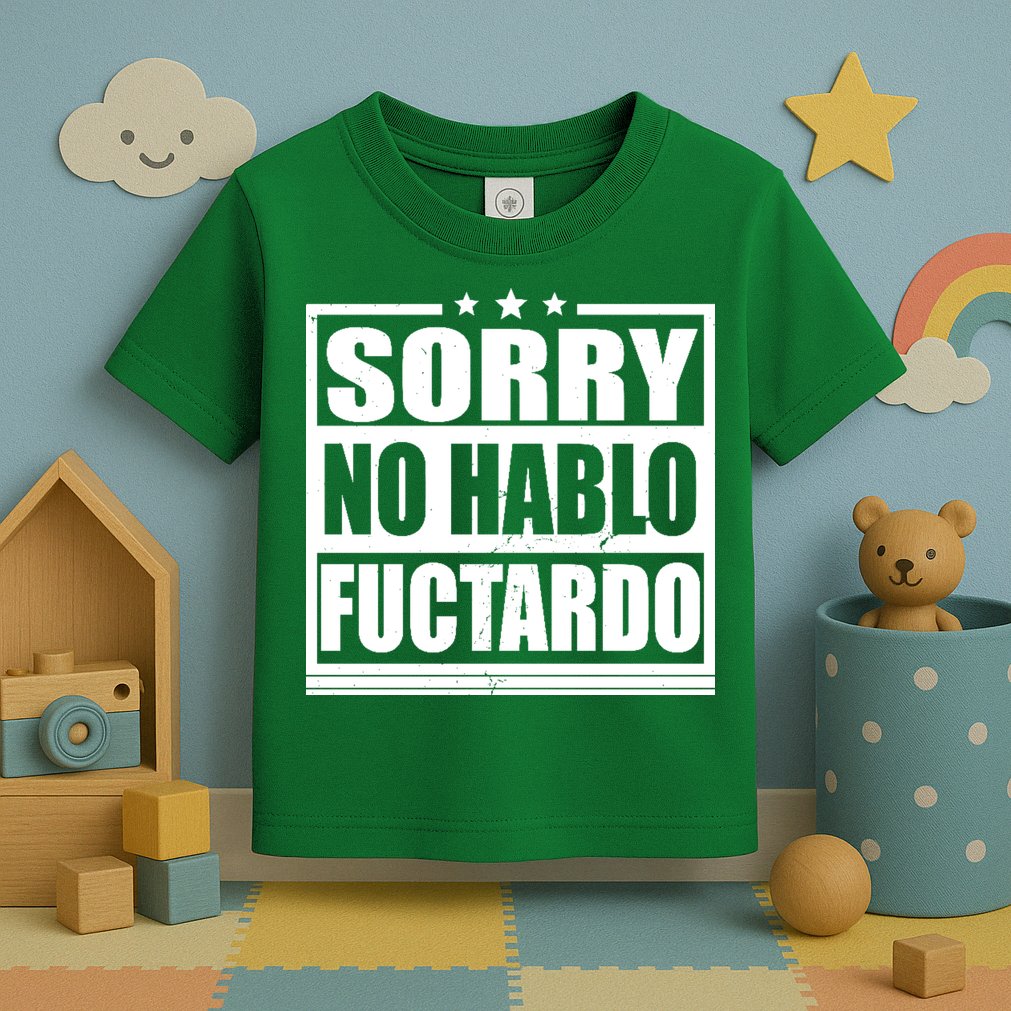 Sorry No Hablo Fuctardo Funny Toddler T-Shirt