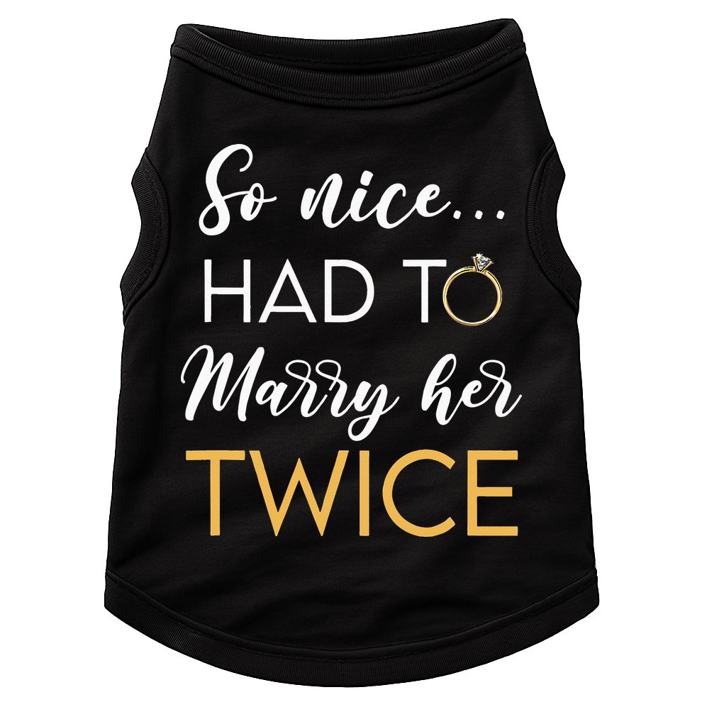 So Nice Had To Marry Her Twice Wedding Vow Renewal Ceremony Doggie Tank