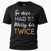 So Nice Had To Marry Her Twice Wedding Vow Renewal Ceremony Cooling Performance Crew T-Shirt