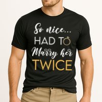 So Nice Had To Marry Her Twice Wedding Vow Renewal Ceremony Cooling Performance Crew T-Shirt