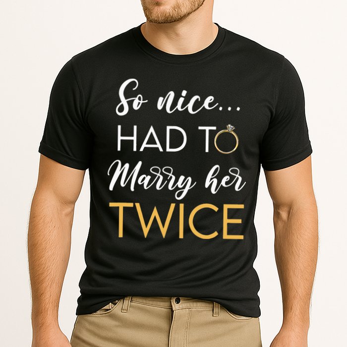 So Nice Had To Marry Her Twice Wedding Vow Renewal Ceremony Cooling Performance Crew T-Shirt