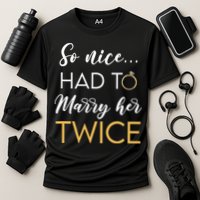 So Nice Had To Marry Her Twice Wedding Vow Renewal Ceremony Cooling Performance Crew T-Shirt