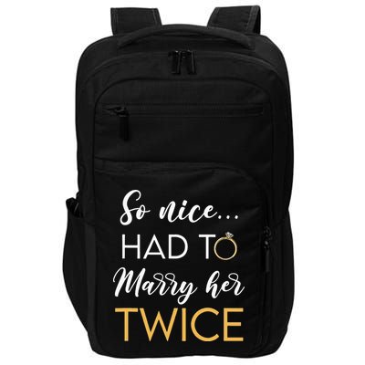 So Nice Had To Marry Her Twice Wedding Vow Renewal Ceremony Impact Tech Backpack