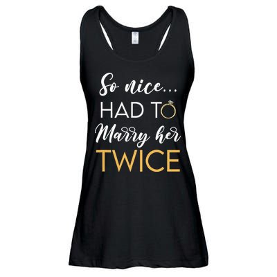 So Nice Had To Marry Her Twice Wedding Vow Renewal Ceremony Ladies Essential Flowy Tank