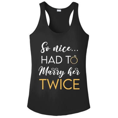 So Nice Had To Marry Her Twice Wedding Vow Renewal Ceremony Ladies PosiCharge Competitor Racerback Tank
