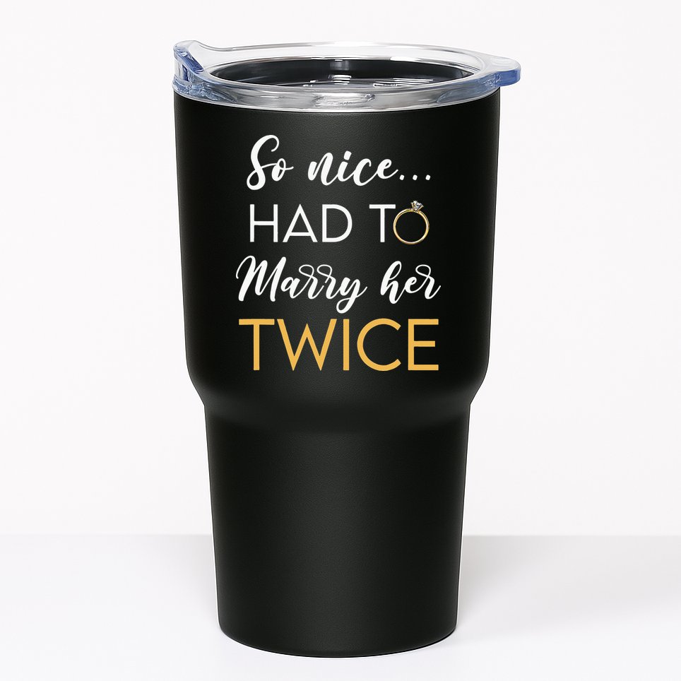 So Nice Had To Marry Her Twice Wedding Vow Renewal Ceremony Tumbler