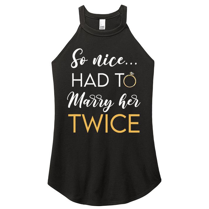So Nice Had To Marry Her Twice Wedding Vow Renewal Ceremony Women's Perfect Tri Rocker Tank