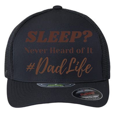 SLEEP Never Heard Of It Dad Life Funny Design Flexfit Unipanel Trucker Cap