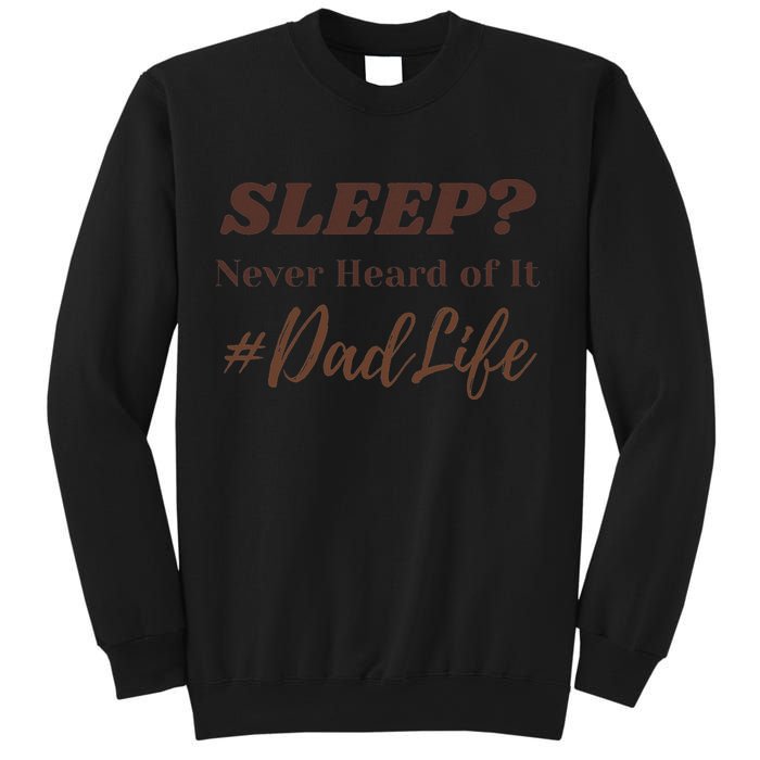 SLEEP Never Heard Of It Dad Life Funny Design Sweatshirt
