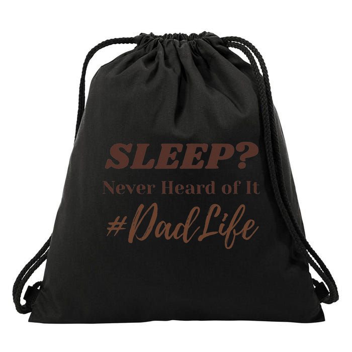 SLEEP Never Heard Of It Dad Life Funny Design Drawstring Bag