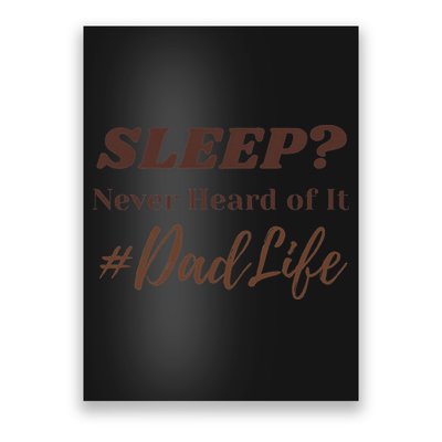 SLEEP Never Heard Of It Dad Life Funny Design Poster