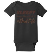 SLEEP Never Heard Of It Dad Life Funny Design Baby Bodysuit