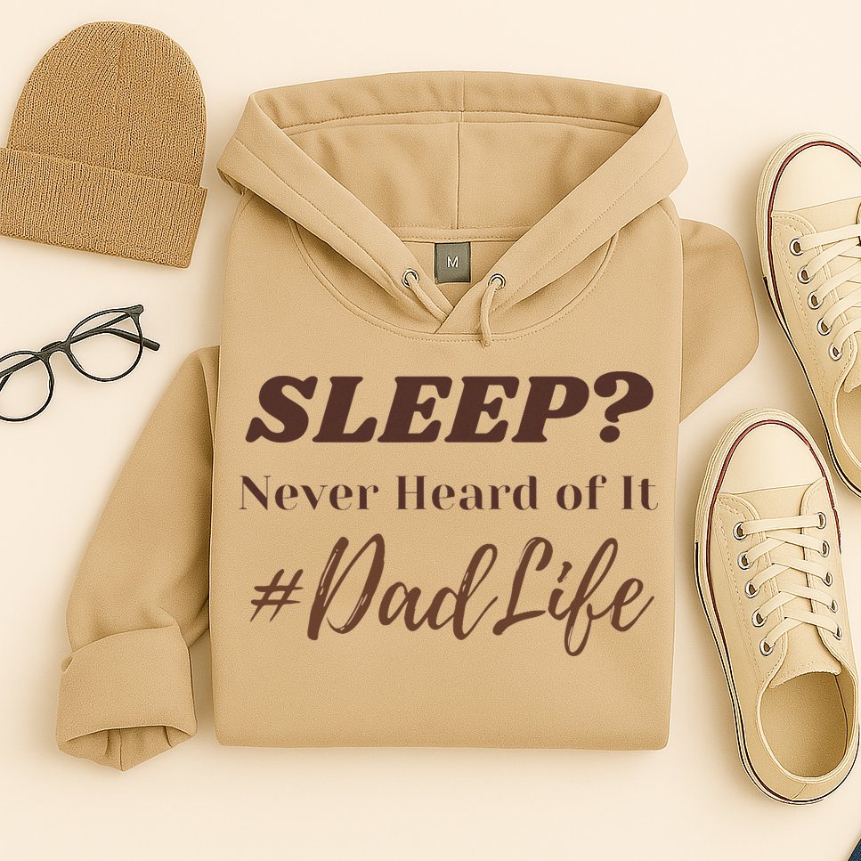 SLEEP Never Heard Of It Dad Life Funny Design Hoodie