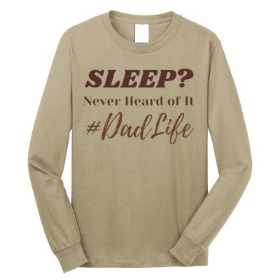 SLEEP Never Heard Of It Dad Life Funny Design Long Sleeve Shirt