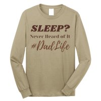 SLEEP Never Heard Of It Dad Life Funny Design Long Sleeve Shirt