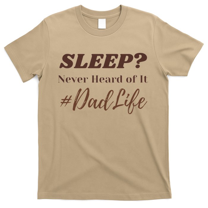 SLEEP Never Heard Of It Dad Life Funny Design T-Shirt