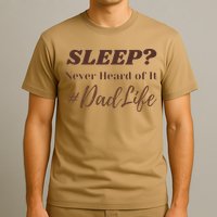 SLEEP Never Heard Of It Dad Life Funny Design T-Shirt