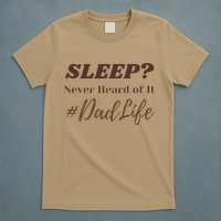 SLEEP Never Heard Of It Dad Life Funny Design T-Shirt