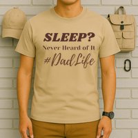 SLEEP Never Heard Of It Dad Life Funny Design T-Shirt