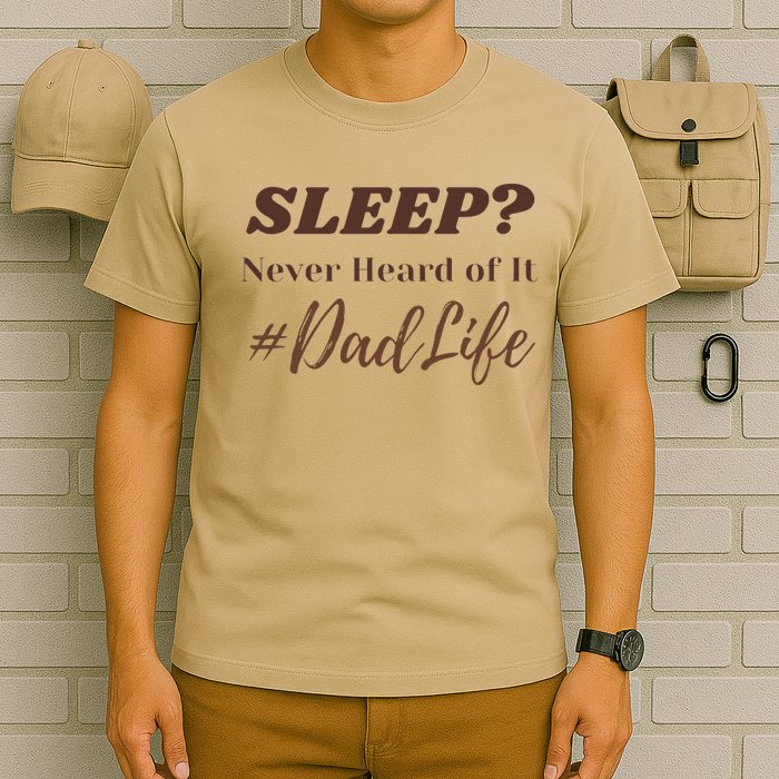 SLEEP Never Heard Of It Dad Life Funny Design T-Shirt