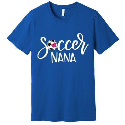 Soccer Nana Hand Lettered Gift For Nana With Ball And Heart Gift Premium T-Shirt
