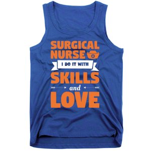 Surgical Nurse I Do It With Skills And Love Nursing Rn Gift Tank Top