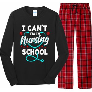 Student Nurse I Cant Im In Nursing School Gift Long Sleeve Pajama Set