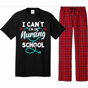 Student Nurse I Cant Im In Nursing School Gift Pajama Set