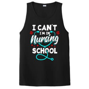 Student Nurse I Cant Im In Nursing School Gift PosiCharge Competitor Tank