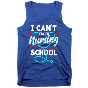 Student Nurse I Cant Im In Nursing School Gift Tank Top