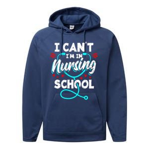 Student Nurse I Cant Im In Nursing School Gift Performance Fleece Hoodie