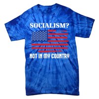 Socialism Not In My Country Freedom Patriotic Anti Socialism Gift Tie-Dye T-Shirt