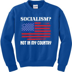 Socialism Not In My Country Freedom Patriotic Anti Socialism Gift Kids Sweatshirt