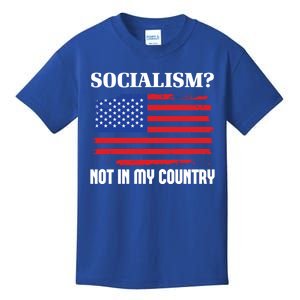 Socialism Not In My Country Freedom Patriotic Anti Socialism Gift Kids T-Shirt